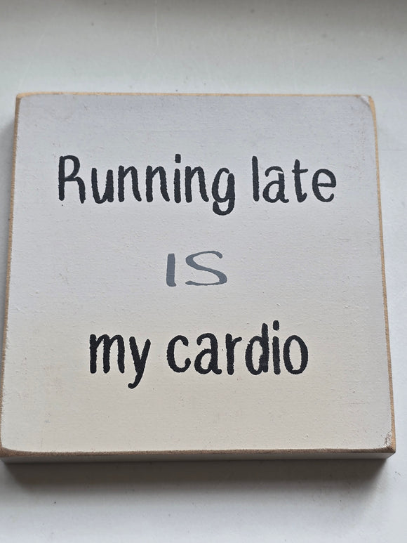 running late is my cardio